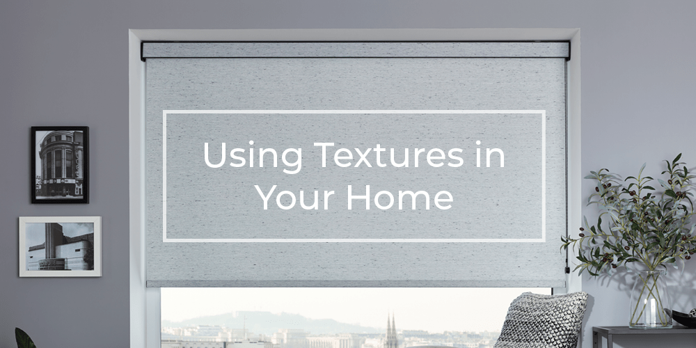 Using textures in your home Using textures in your home