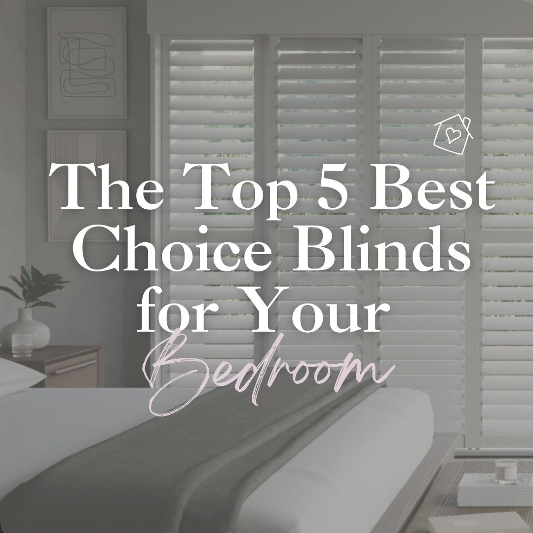 The Top 5 Best Choice Blinds for Your Bedroom