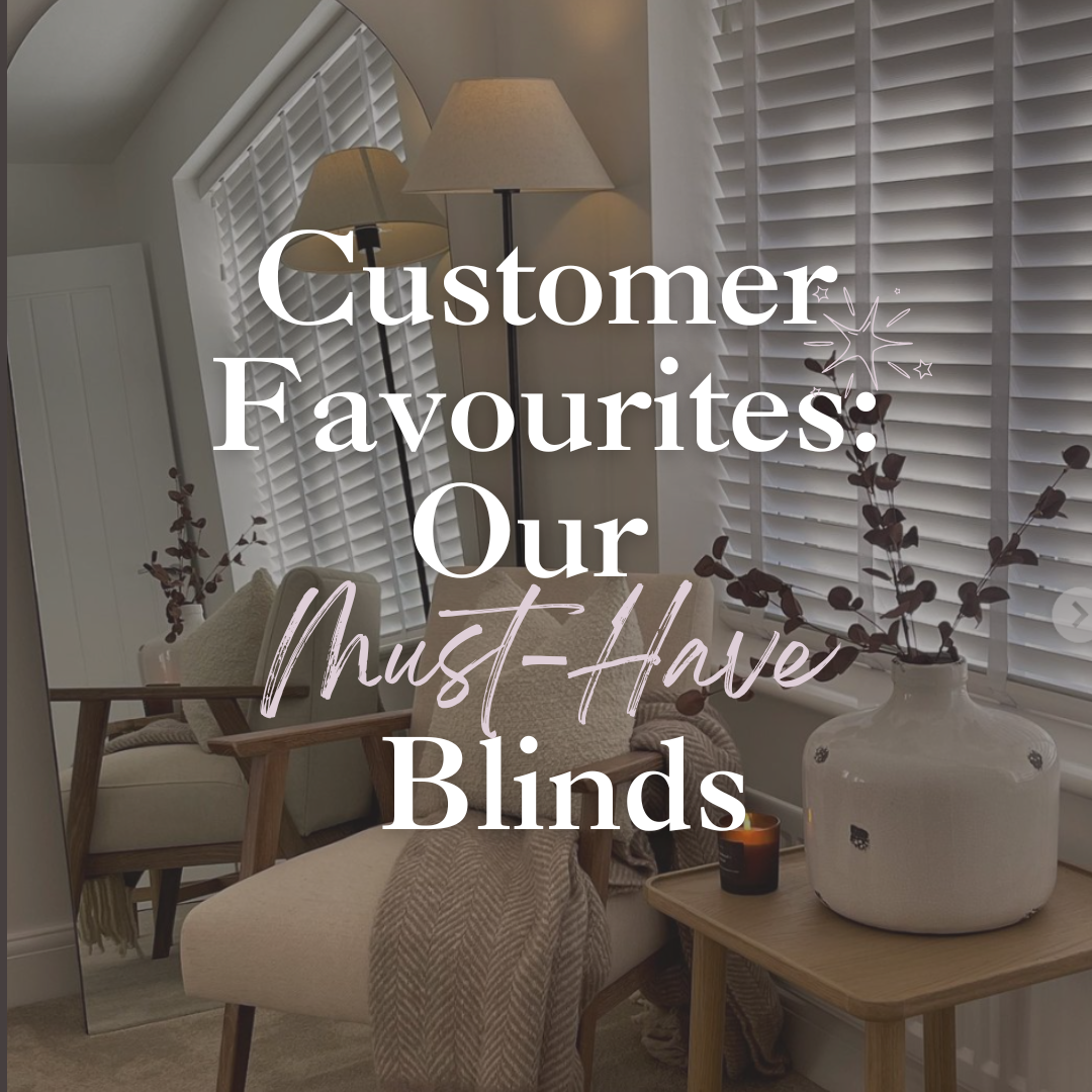 Customer Favourites: Our Must-Have Blinds