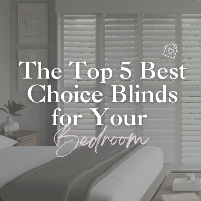 The Top 5 Best Choice Blinds for Your Bedroom