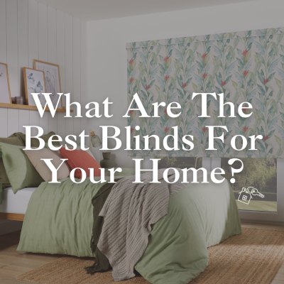 What Are The Best Blinds For Your Home?